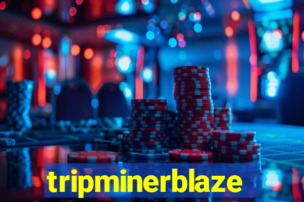 tripminerblaze