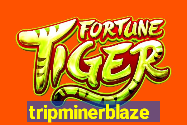 tripminerblaze