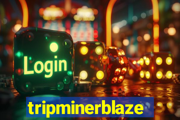 tripminerblaze