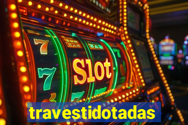 travestidotadas