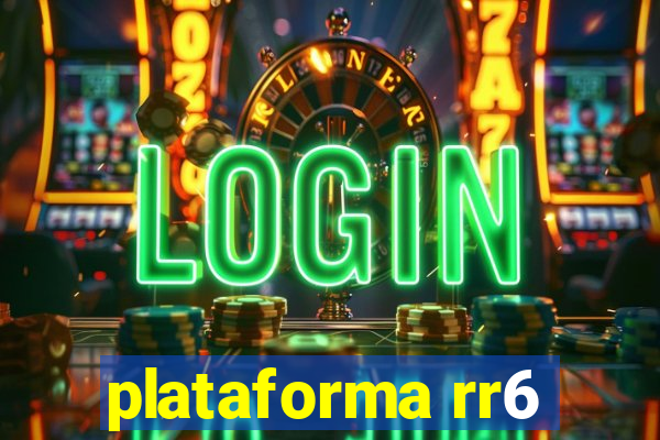 plataforma rr6