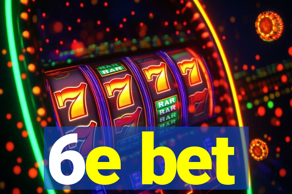 6e bet
