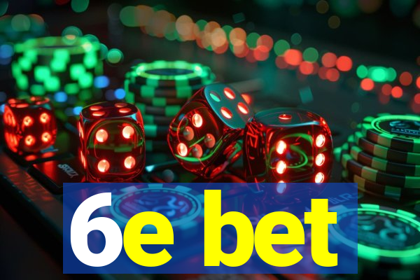6e bet