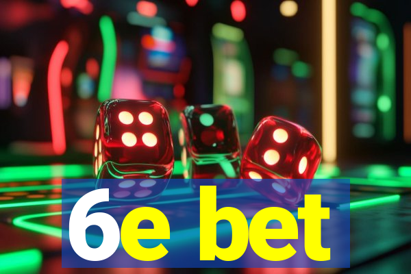 6e bet