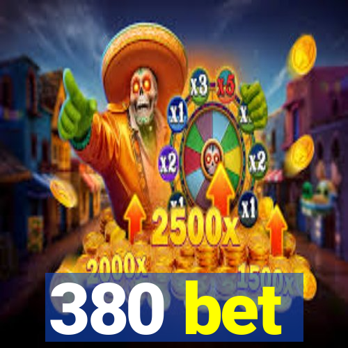 380 bet