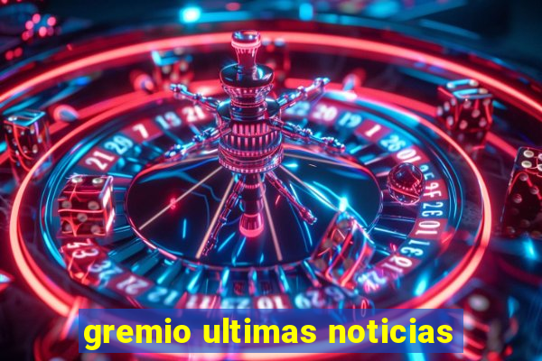 gremio ultimas noticias