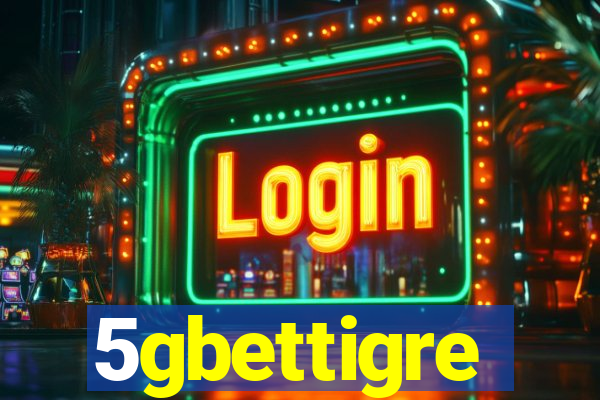 5gbettigre