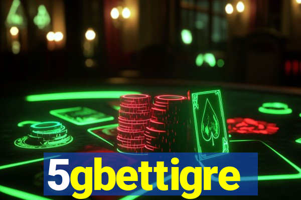 5gbettigre