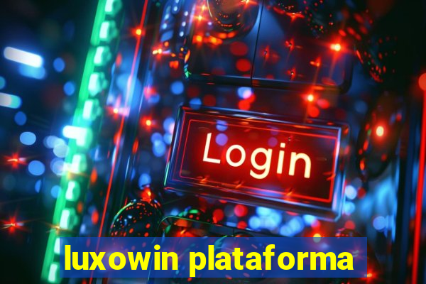 luxowin plataforma