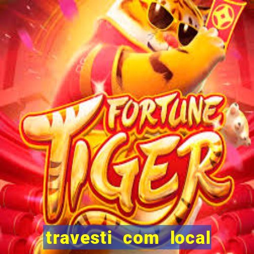 travesti com local em salvador