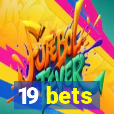 19 bets