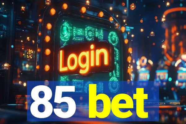 85 bet