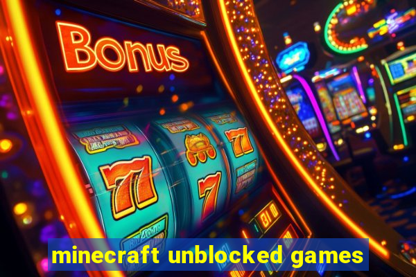 minecraft unblocked games