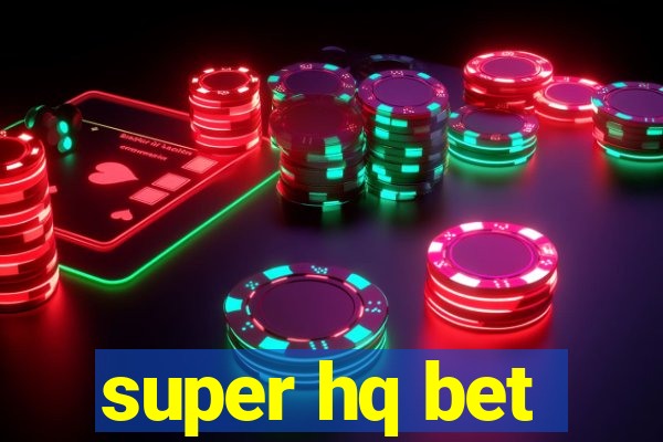 super hq bet