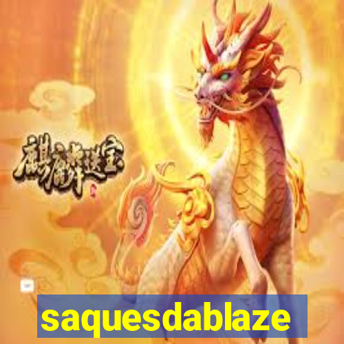 saquesdablaze
