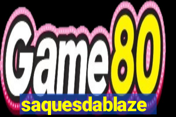 saquesdablaze
