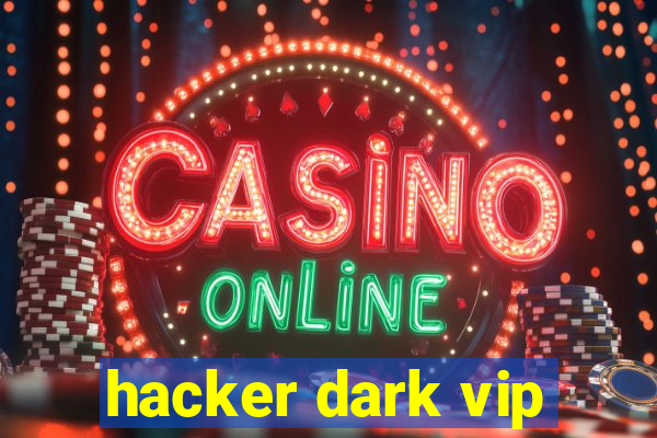 hacker dark vip