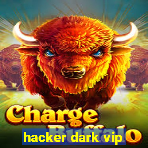 hacker dark vip