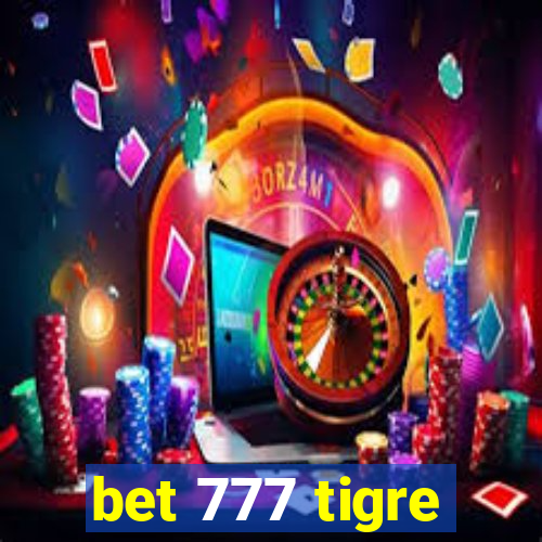 bet 777 tigre