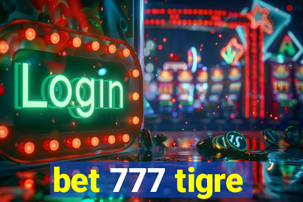 bet 777 tigre