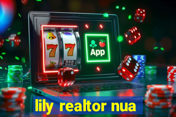 lily realtor nua