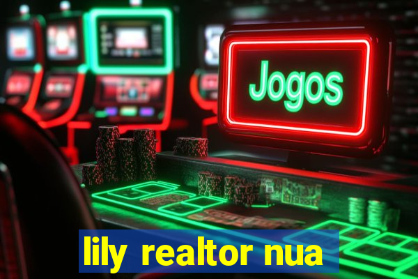 lily realtor nua