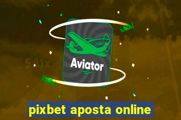 pixbet aposta online