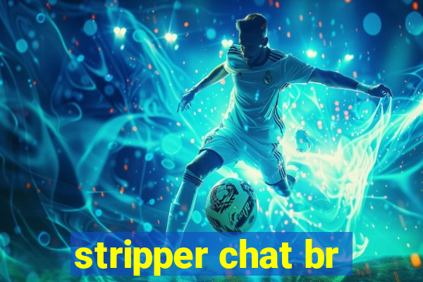 stripper chat br