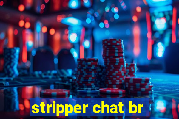 stripper chat br