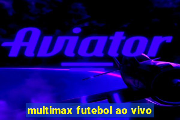 multimax futebol ao vivo