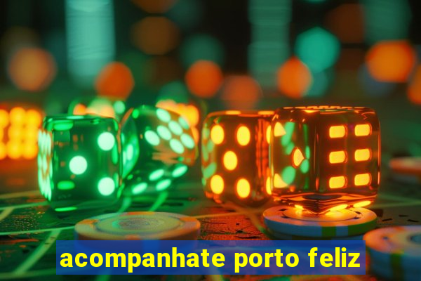 acompanhate porto feliz