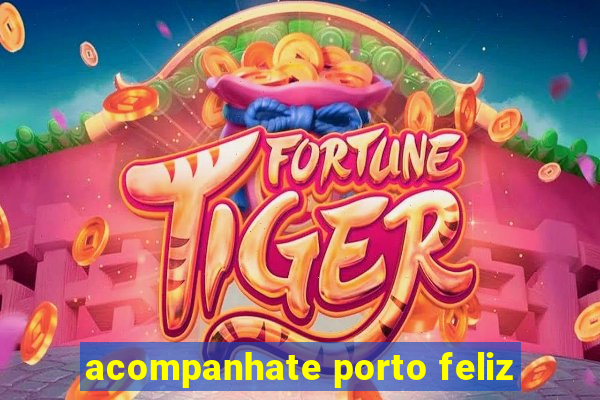 acompanhate porto feliz