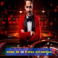 nome de 20 frutas vermelhas