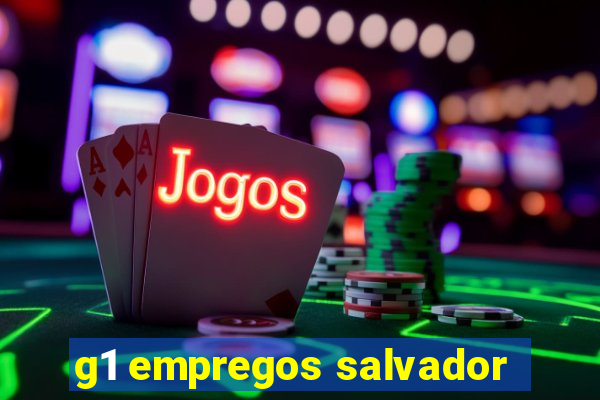 g1 empregos salvador