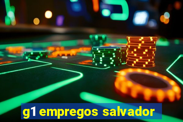 g1 empregos salvador