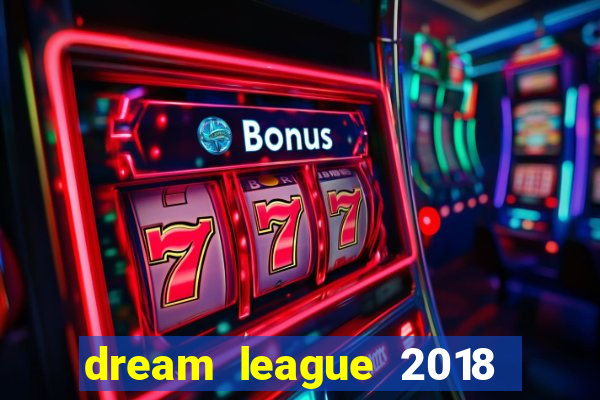 dream league 2018 dinheiro infinito