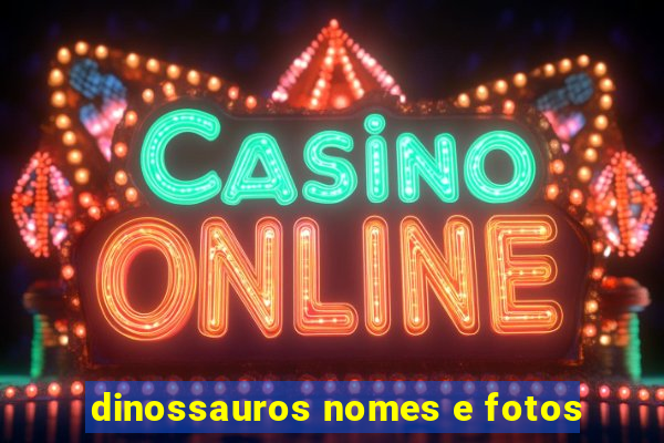 dinossauros nomes e fotos