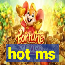 hot ms