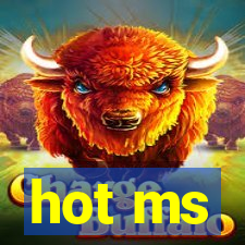 hot ms