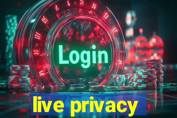 live privacy