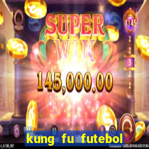 kung fu futebol clube online dublado