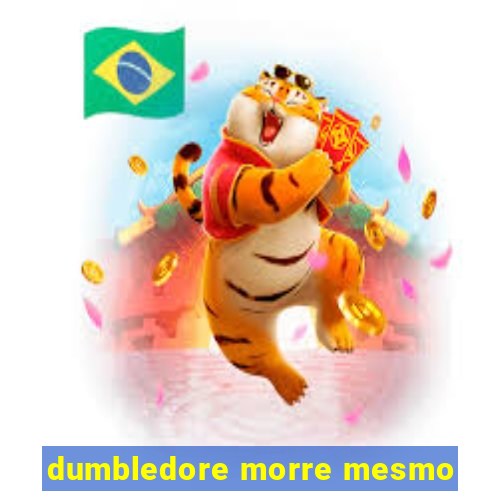 dumbledore morre mesmo