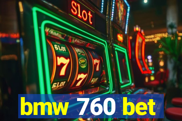bmw 760 bet