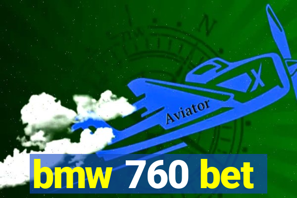 bmw 760 bet
