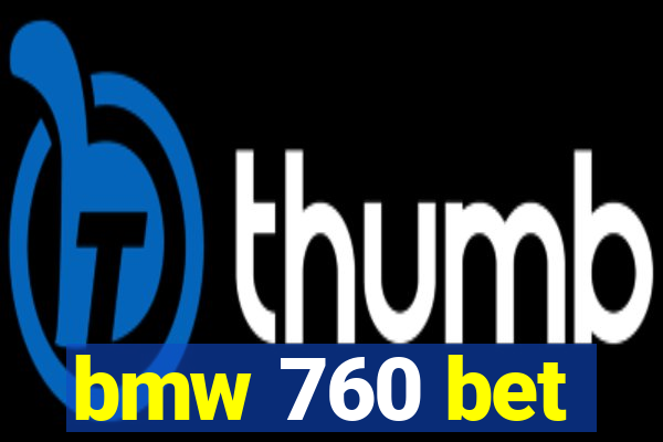 bmw 760 bet