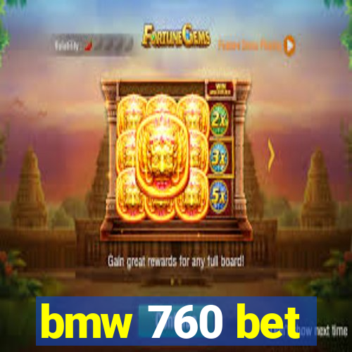 bmw 760 bet
