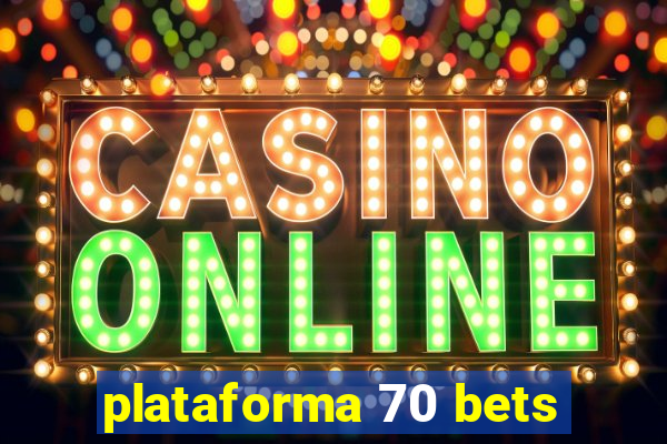 plataforma 70 bets