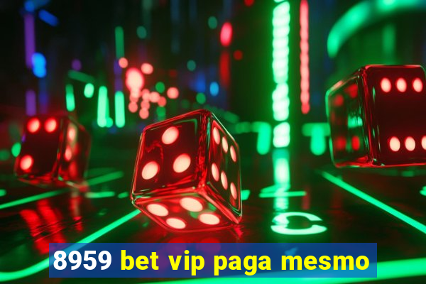 8959 bet vip paga mesmo