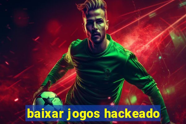 baixar jogos hackeado
