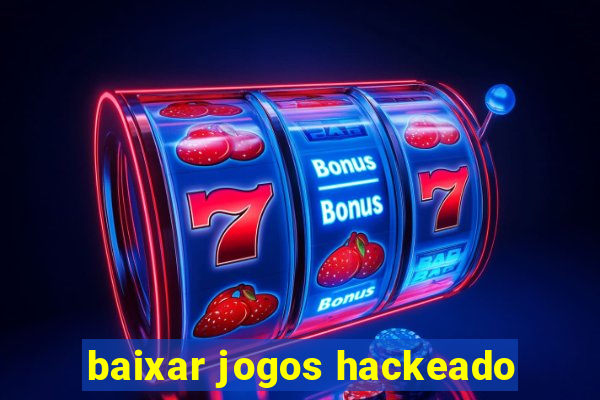 baixar jogos hackeado